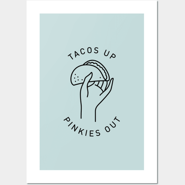 Tacos Up Pinkies Out Wall Art by Super Creative